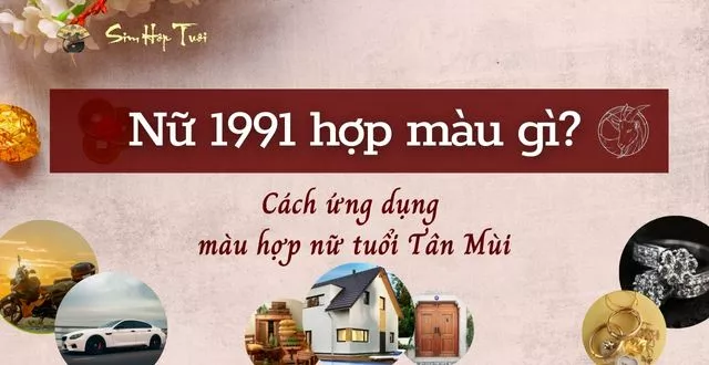 nữ 1991 hợp màu gì